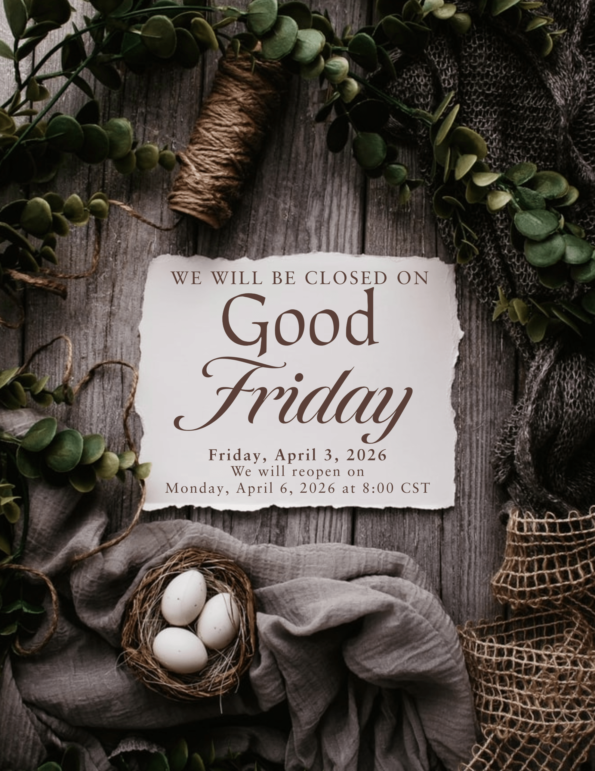 We will be closed on Good Friday, April 3, 2026.
